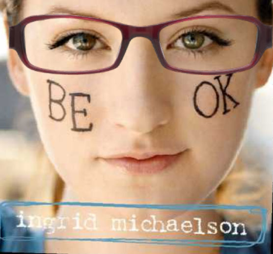 Ingrid Michaelson: Be OK